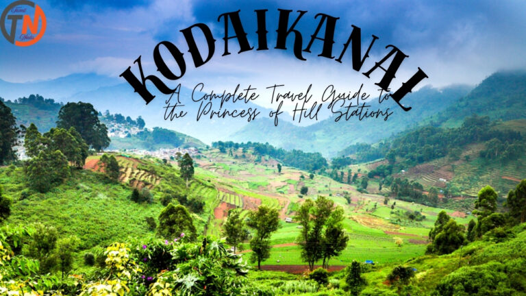 Kodaikanal – A Complete Travel Guide to the Princess of Hill Stations